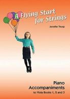 A Flying Start for Strings: Piano Accompaniment to Viola Books: Viola Acc. By J