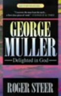 Historymakers: Delighted in God: a biography of George Mller by Roger Steer