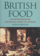 British food: an extraordinary thousand years of history by Colin Spencer