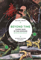 Beyond Time: Classic Tales of Time Unwound (British Library Science Fiction Clas