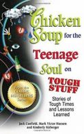 Chicken Soup for the Teenage Soul on Tough Stuf. Canfield, Hansen, Kirbe PB<|