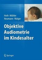 Objektive Audiometrie im Kindesalter. Hoth, MA14hler, Neumann, M 9783642449352<|