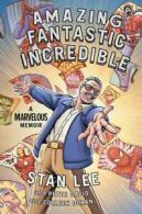 Amazing fantastic incredible: a marvelous memoir by Stan Lee (Hardback)