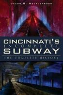 Cincinnati's Incomplete Subway: The Complete Hi. Mecklenborg, Mecklenborg<|