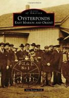 Oysterponds: East Marion and Orient (Images of America). Folk 9781467122924<|