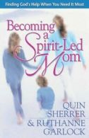 Becoming a spirit-led mom by Quin Sherrer (Paperback)