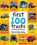 First 100: First 100 Trucks: And Things That Go by Roger Priddy (Hardback)