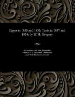 Egypt in 1855 and 1856; Tunis in 1857 and 1858:. Gregory, Henry, G.#*=