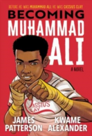 Becoming Muhammad Ali, James Patterson and Kwame Alexander, ISBN