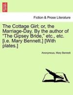 The Cottage Girl; or, the Marriage-Day. By the . Anonymous.#*=