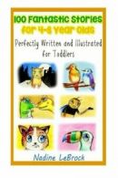 100 Fantastic Stories for 4-8 Year Olds: Perfectly Written and Illustrated for