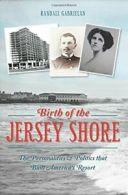 Birth of the Jersey Shore: The Personalities & . Gabrielan<|