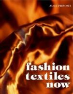 Fashion textiles now by Janet Prescott (Hardback)