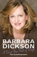 A shirt box full of songs: the autobiography by Barbara Dickson (Hardback)