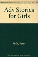 Adv Stories for Girls By Peter Rolls