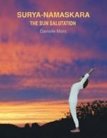 Surya-Namaskara: The Sun Salutation. Moro, Danielle 9781467887410 New.#