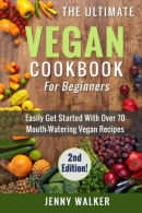 Vegan: The Ultimate Vegan Cookbook for Beginners - Easily Get Started With O