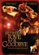 Between Love and Goodbye DVD (2010) Simon Miller, Andreas (DIR) cert 15