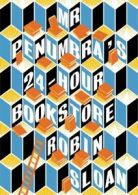 Mr. Penumbra's 24-Hour Bookstore by Robin Sloan (Paperback)