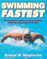 Swimming Fastest: A Comprehensive Guide to the Science of Swimming By E.W. Magl