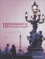 101 romantic weekends in Europe by Sarah Woods (Paperback)