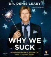 Leary, Denis : Why We Suck: A Feel Good Guide to Stayin CD Fast and FREE P & P