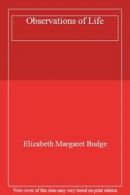 Observations of Life By Elizabeth Margaret Budge