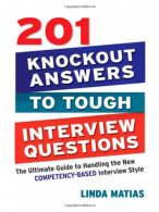 201 Knockout Answers to Tough Interview Questions: The Ultimate Guide to Handlin