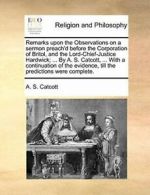 Remarks upon the Observations on a sermon preac. Catcott, S..#*=