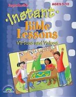 Instant Bible Lessons: Instant Bible Lessons: Virtues and Values: Ages 5-10 by