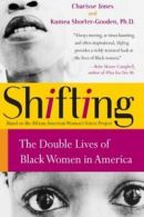 Shifting: The Double Lives of Black Women in America. Jones, Shorter-Gooden<|