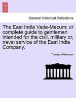 The East India Vade-Mecum; or complete guide to. Williamson, Thomas PF.#*=