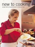 New to cooking: simple skills and great recipes for fabulous food by Lesley