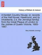 A Kentish Country House; or, records of the Hal, Jennings, Adelaide,,