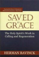 Saved by Grace: The Holy Spirit's Work in Calling and Regeneration. Bavinck<|