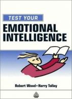 Test Your Emotional Intelligence (Testing) By Robert Wood, Harry Tolley
