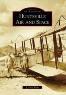 Huntsville Air and Space.by Wicks, Gary New 9780738566078 Fast Free Shipping<|