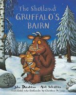 The Shetland Gruffalo's Bairn: The Gruffalo's Child in Shetlandic Scots (Gruffal