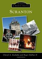 Scranton (Images of Modern America). Kashuba, Dupuis 9781467134125 New<|