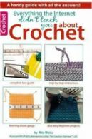 Everything the Internet didn't teach you about crochet by Jean Leinhauser (Book)