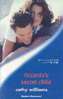 Modern romance: Riccardo's secret child by Cathy Williams (Paperback)