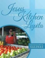 Jesus Is In The Kitchen With Lupita. Salinas, D. 9781489707345 Free Shipping.#