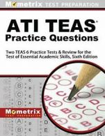 ATI TEAS Practice Questions: Two TEAS 6 Practice Tests & Review for the Test<|