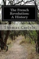 Carlyle, Thomas : The French Revolution: A History