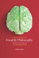 Food and philosophy: selected essays by Spencer K. Wertz (Paperback / softback)