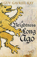 A Brightness Long Ago, Kay, Guy Gavriel, ISBN 1473692377