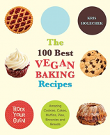 100 Best Vegan Baking Recipes, Kris Holechek, ISBN 97815697