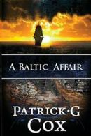 A Baltic Affair.by Cox, G. New 9780984668595 Fast Free Shipping.#