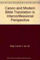 Canon and Modern Bible Translation in Interconfessional Perspective By Lenart J