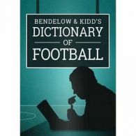 Bendelow & Kidd's dictionary of football by Ian Bendelow (Paperback)